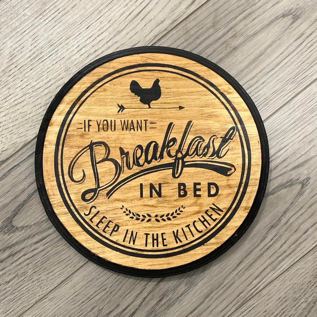 If you want breakfast in bed sleep in the kitchen round hanging sign