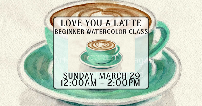 03/29 Love You a Latte: Beginner Watercolor Class