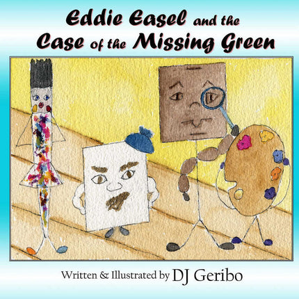 Eddie Easel and the Case of the Missing Green