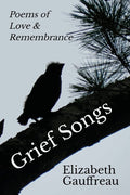 Grief Songs: Poems of Love and Remembrance