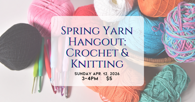 04/12 Spring Yarn Hangout: Crochet & Knitting