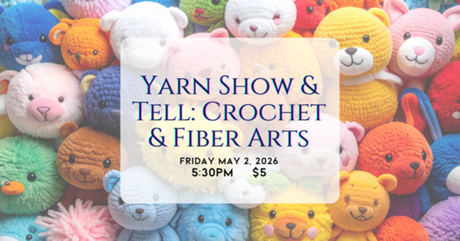 05/02 Yarn Show & Tell: Crochet & Fiber Arts