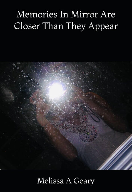 Memories In Mirror Are Closer Than They Appear