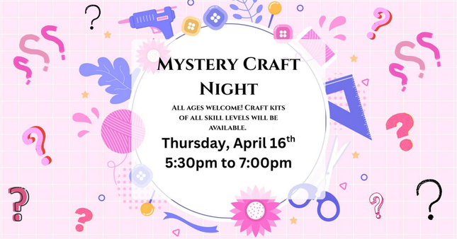 04/16 Mystery Craft Night