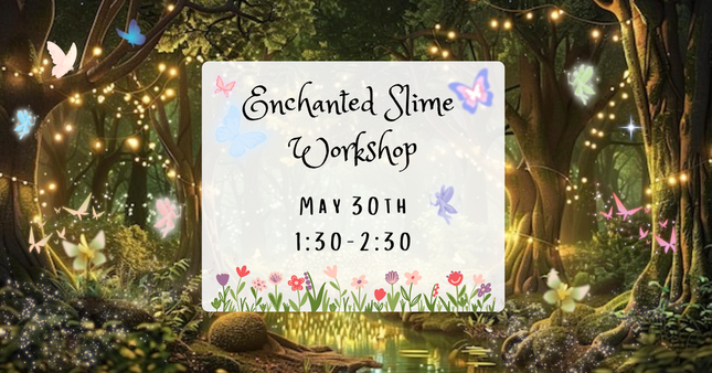 05/30 Enchanted Slime Workshop