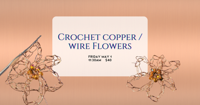 05/01 Crochet Copper Wire Flowers