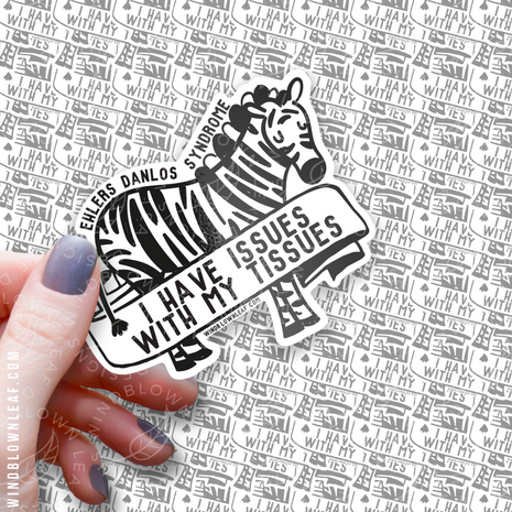 Sticker - I have Issues With My Tissues (Ehlers Danlos Syndrome) 3/$10