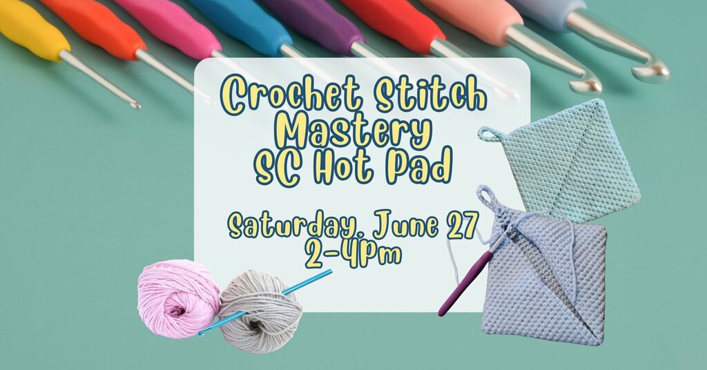 06/27 Crochet Stitch Mastery 2/4 - SC Hot Pad
