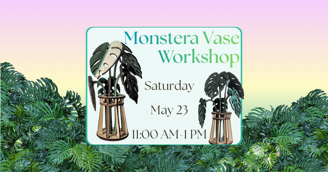 05/23 - Monstera Vase Workshop