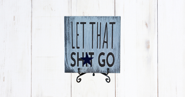 Let that shit go