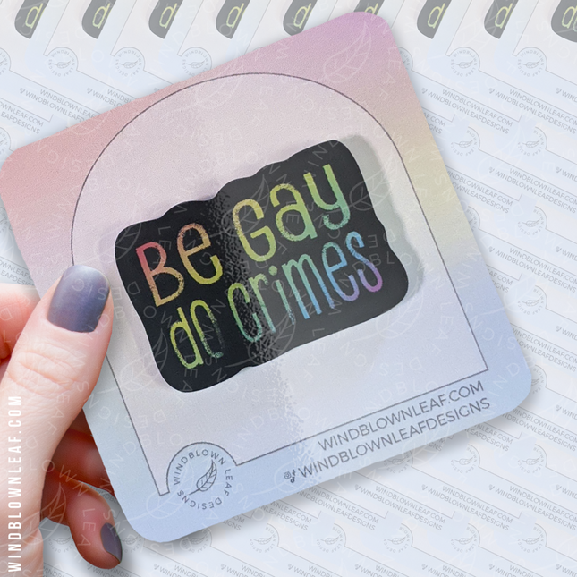 Acrylic Pin - Be Gay, Do Crimes