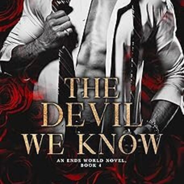 The Devil We Know: An Ends World Novel, Book 4