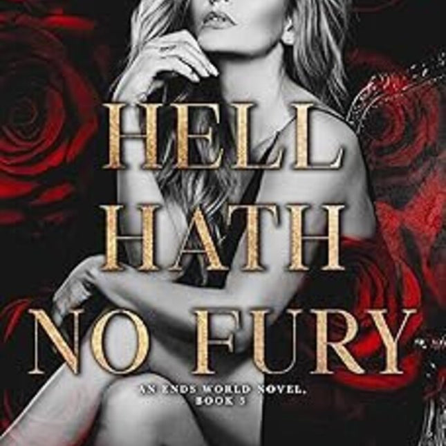 Hell Hath No Fury: An Ends World Novel, Book 5