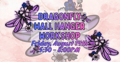 08/14 - Dragonfly Wall Hanger Workshop