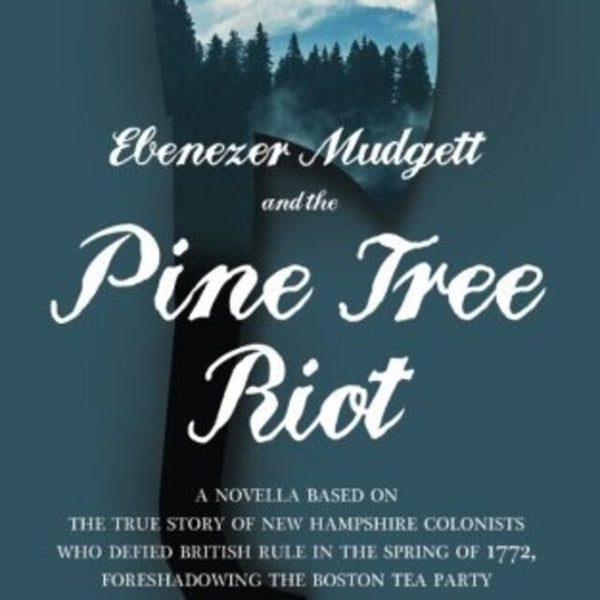 Ebenezer Mudgett and the Pine Tree Riot