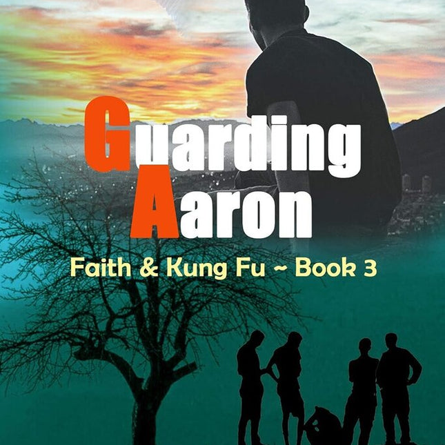 Guarding Aaron (Faith & Kung Fu Book 3)