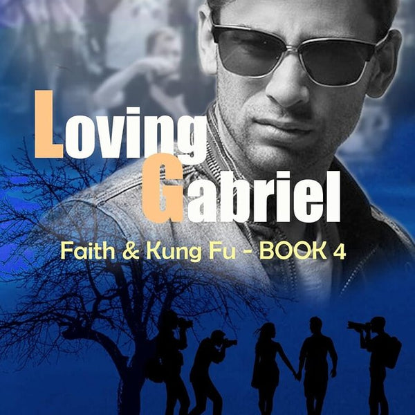 Loving Gabriel (Faith & Kung Fu Book 4)