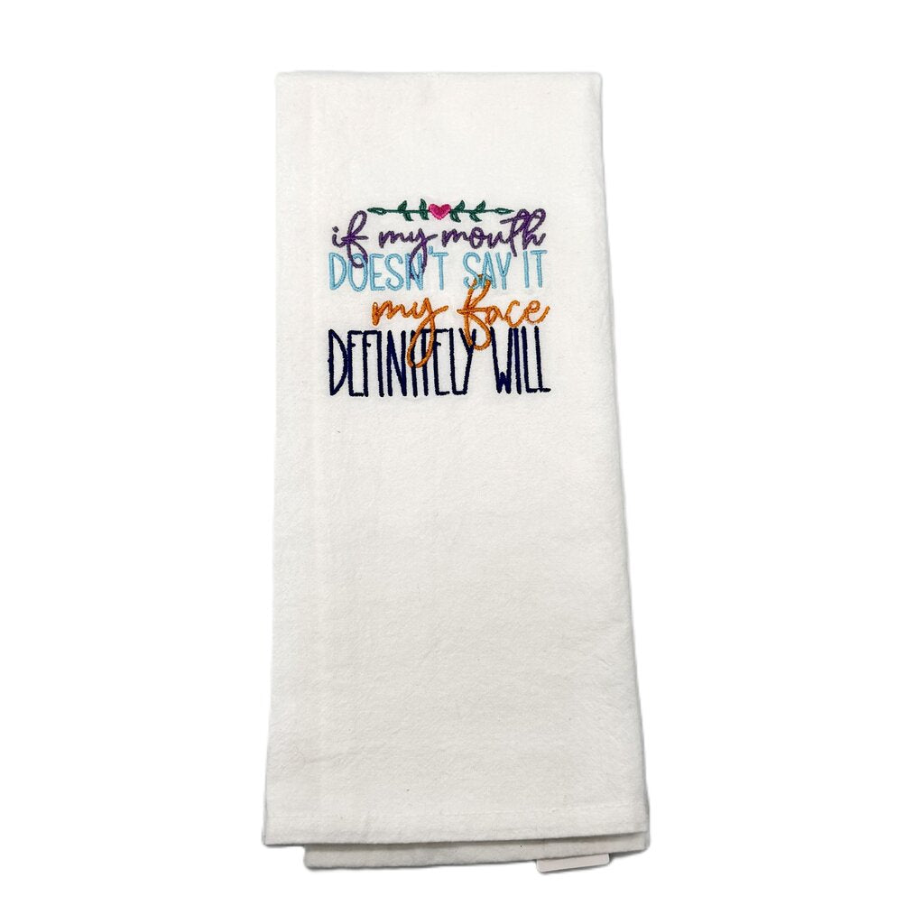 If my mouth doesn't say it, my face definitely will Embroidered towel