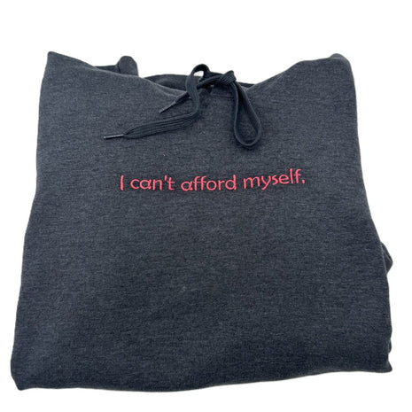 I can't afford myself Embroidered Hoodie