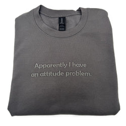 Apparently I have an attitude problem Embroidered Crewneck sweatshirt - view 2