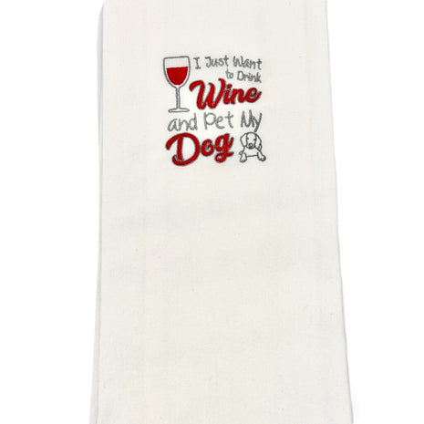 I just want to drink wine and pet my dog Embroidered Towel