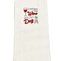 I just want to drink wine and pet my dog Embroidered Towel