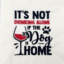 It's not drinking alone if the dog is home Embroidered Towel - view 2