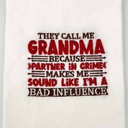 They call me Grandma because partner in crime makes me sound like I'm a bad influence Embroidered Towel - view 2