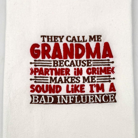They call me Grandma because partner in crime makes me sound like I'm a bad influence Embroidered Towel