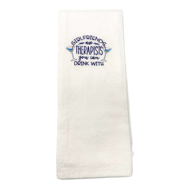 Girlfriends are therapists you can drink with Embroidered Towel