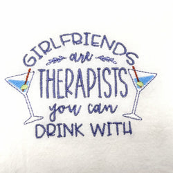 Girlfriends are therapists you can drink with Embroidered Towel - view 2