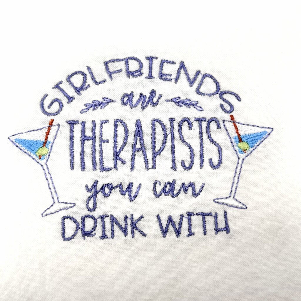 Girlfriends are therapists you can drink with Embroidered Towel