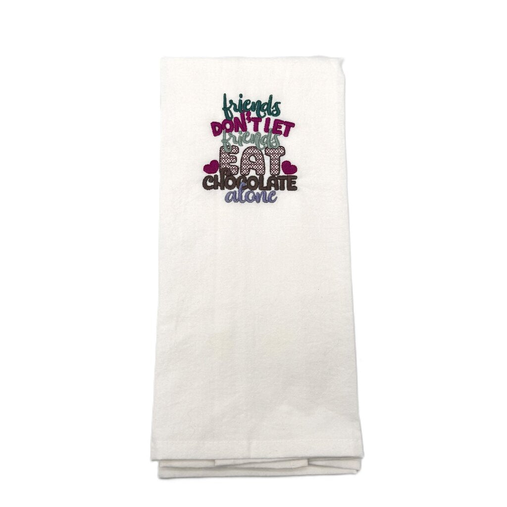 Friends don't let friends eat chocolate alone Embroidered Towel