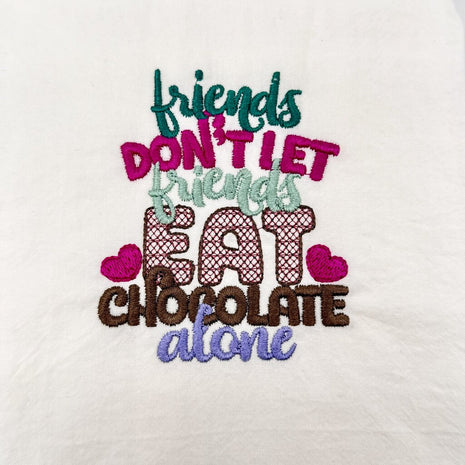 Friends don't let friends eat chocolate alone Embroidered Towel