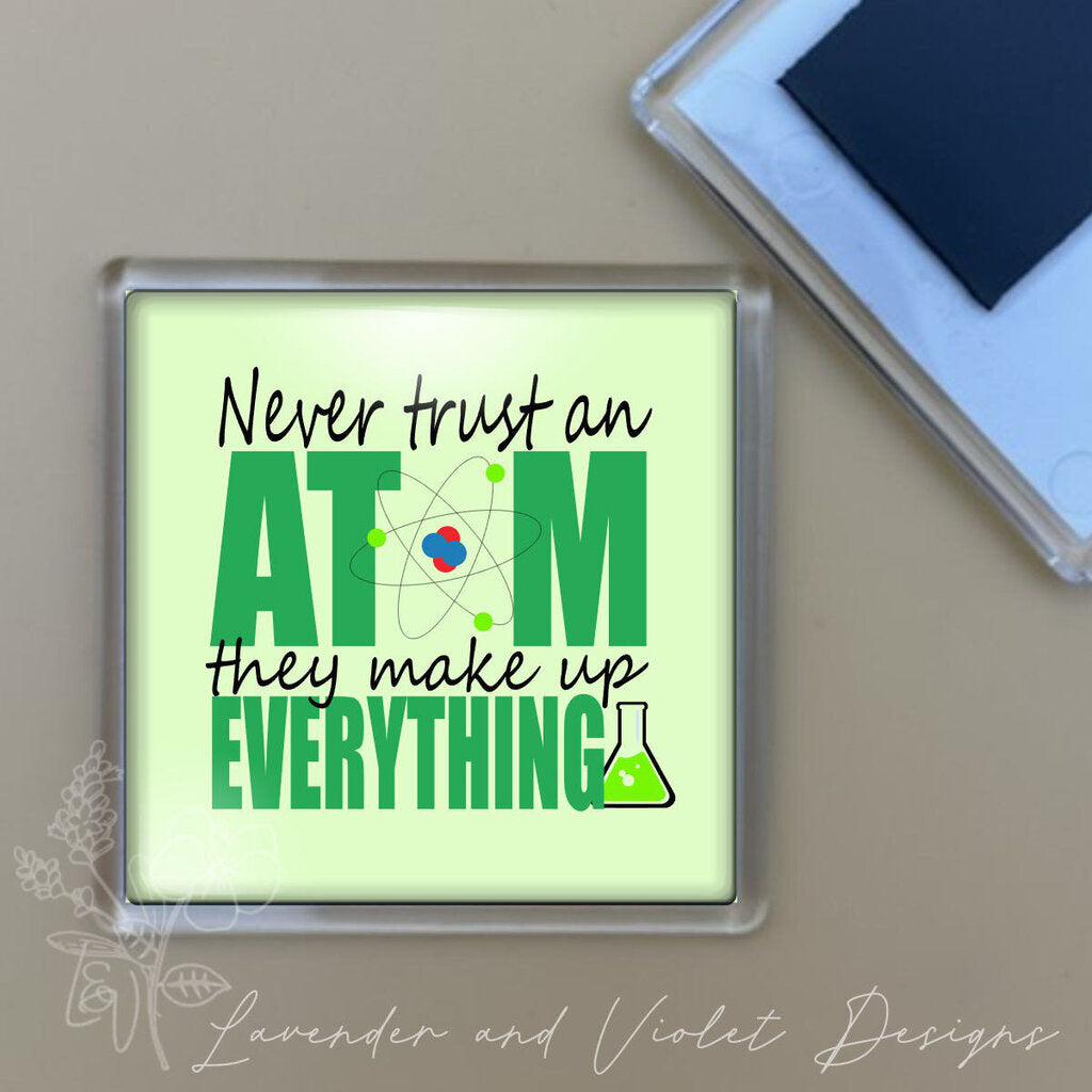 NEVER TRUST AN ATOM MAGNET