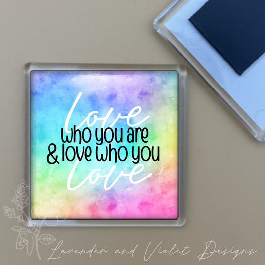 LOVE WHO YOU LOVE MAGNET