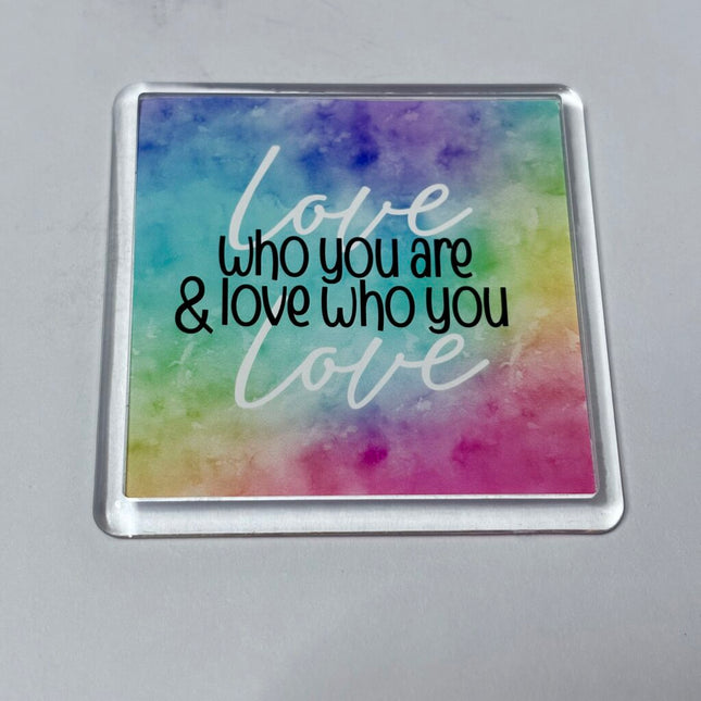 LOVE WHO YOU LOVE MAGNET