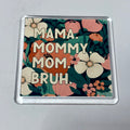 MAMA BRUH MAGNET