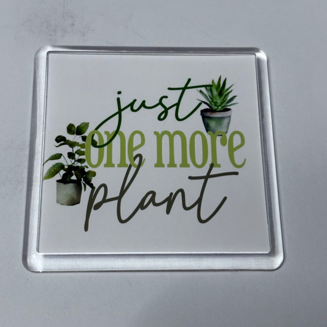 JUST ONE MORE PLANT MAGNET