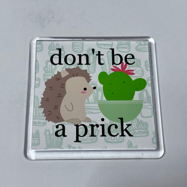 DONT BE A PRICK MAGNET