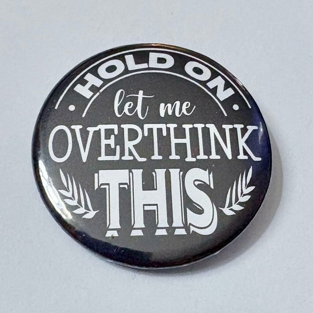 OVERTHINK PIN