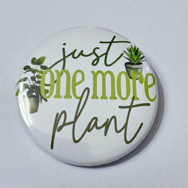 JUST ONE MORE PLANT PIN