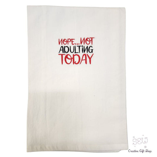 Nope... not adulting today Embroidered Towel