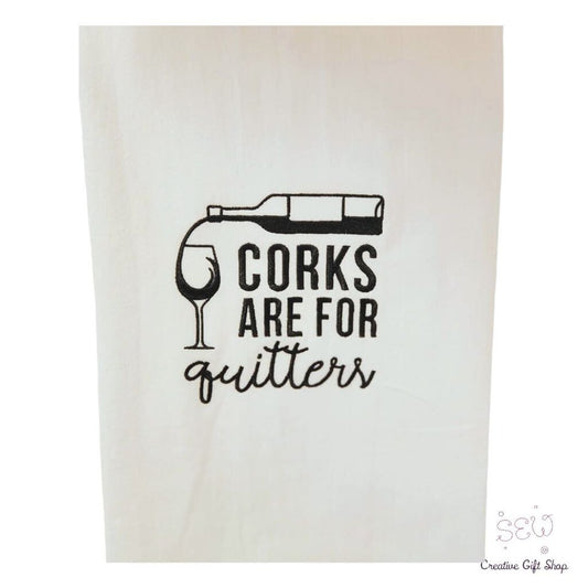 Corks are for quitters Embroidered Towel