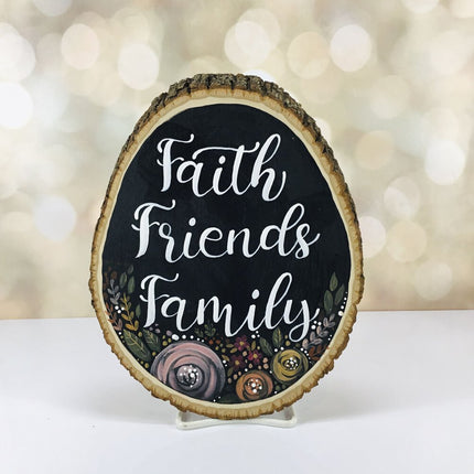 FAITH FRIENDS FAMILY wood slice