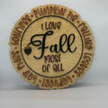 I LOVE FALL MOST OF ALL SCALLOPED SIGN