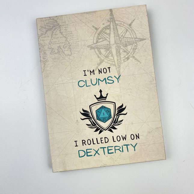 I'm Not Clumsy, I Rolled Low On Dexterity Journal
