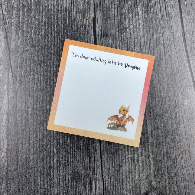 I'm Done Adulting, Let's Be Dragons Sticky Note