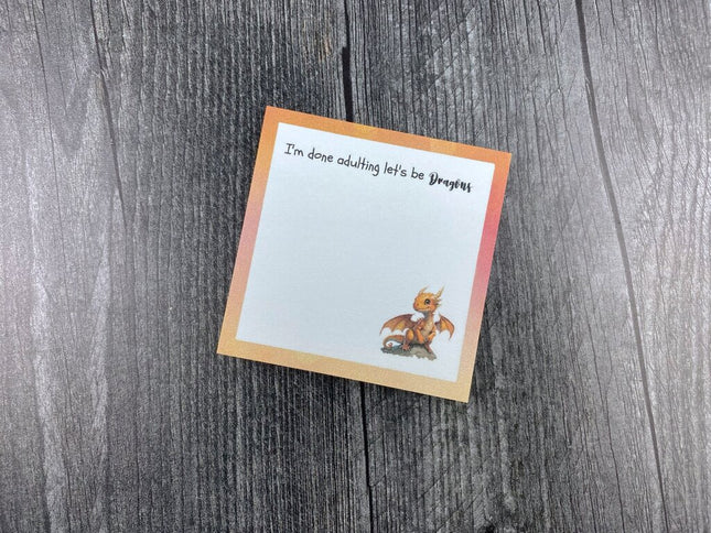 I'm Done Adulting, Let's Be Dragons Sticky Note