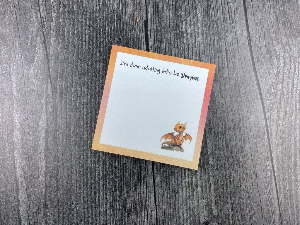 I'm Done Adulting, Let's Be Dragons Sticky Note